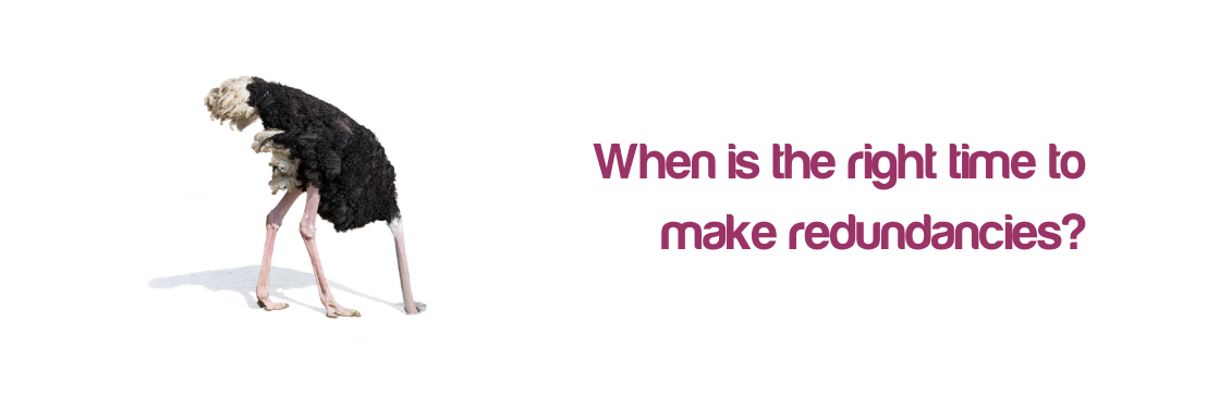When is the right time to make redundancies?