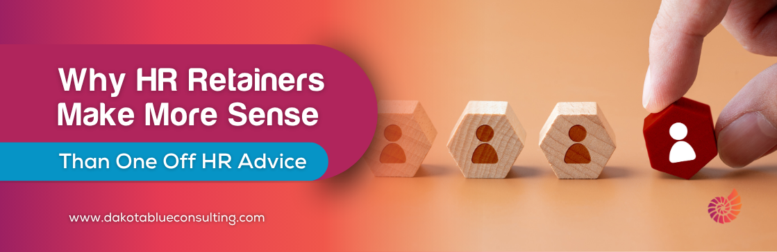 Why HR Retainers Make More Sense Than One Off HR Advice